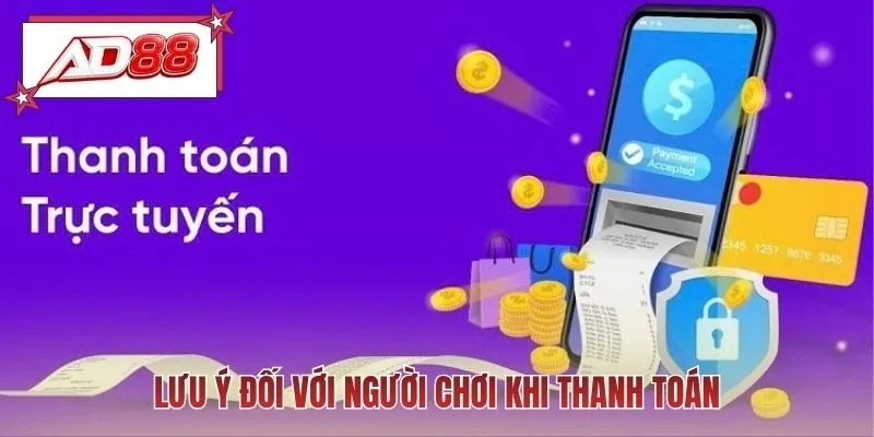 Lưu ý đối với người chơi khi thanh toán