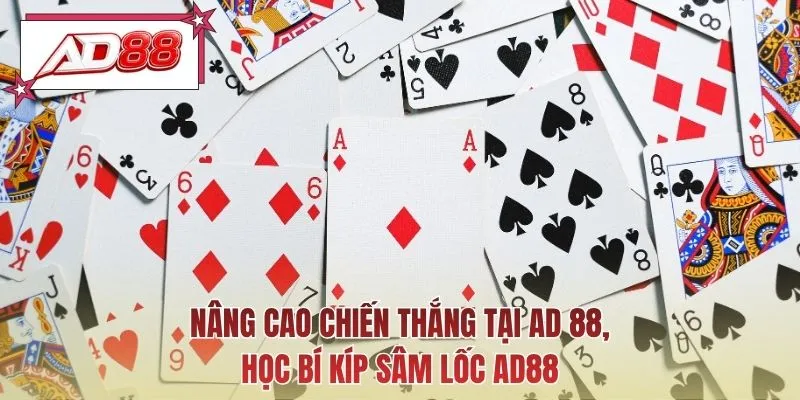 Nâng cao chiến thắng tại AD 88, học bí kíp sâm lốc AD88