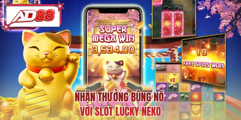 Nhận thưởng bùng nổ với slot Lucky Neko