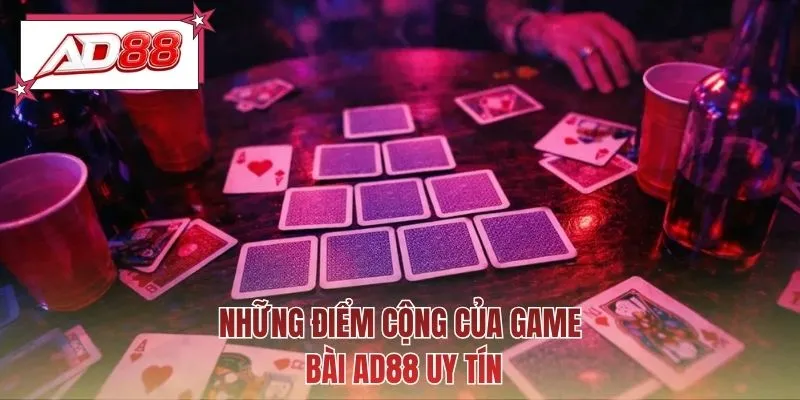 Những điểm cộng của game bài AD88 uy tín