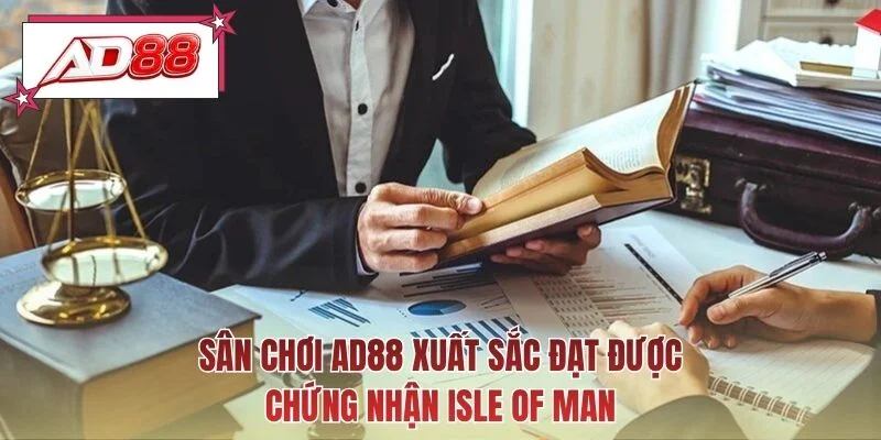 Sân chơi AD88 xuất sắc đạt được chứng nhận Isle of Man