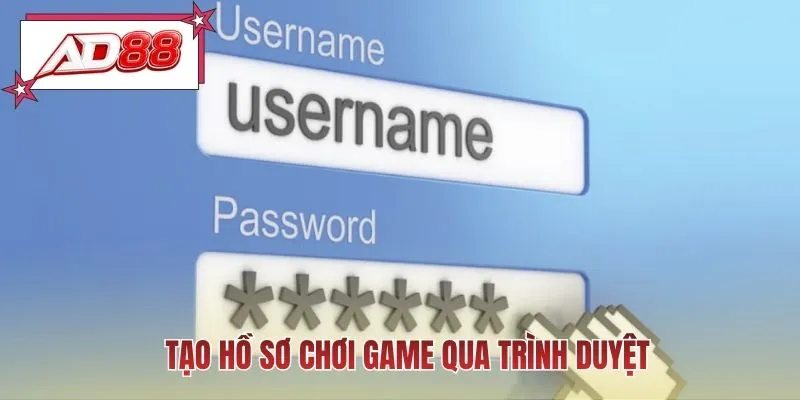 Tạo hồ sơ chơi game qua trình duyệt