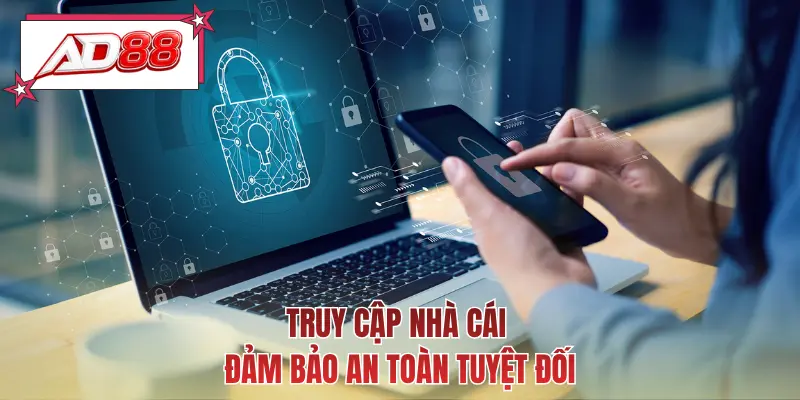 Truy cập nhà cái đảm bảo an toàn tuyệt đối